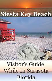 Maybe you would like to learn more about one of these? Amazon Com Siesta Key Beach A Visitor S Guide While In Sarasota Florida Ebook Christo Melissa Kindle Store