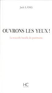Unlimited Download Ouvrons Les Yeux La Nouvelle Bataille Du Patrimoine Jack Lang