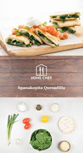 What S Spanish For Opa This Cross Cultural Dinner Will Have You Saying Delicious In At Least Three Languages Four If Spinach And Feta Home Chef Quesadilla