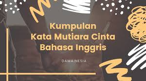 Kehidupan ini memanglah berat untuk dilakukan jika mana tidak kata cinta bahasa inggris mario teguh. Kata Kata Cinta Bijak Bahasa Inggris Cikimm Com