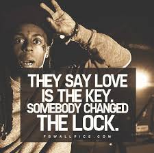 On here we try to offer the best lil wayne quotes from lyrics to his songs. Lil Wayne Love Is The Key Quote Facebook Wall Pic Lil Wayne Quotes Rapper Quotes Rap Quotes