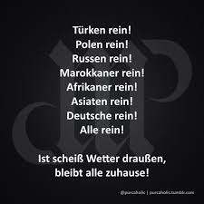 Turken Rein Polen Rein Russen Rein Marokkaner Rein Afrikaner Rein Asiaten Rein Deutsche Rein Alle Rein Ist Schei Wahre Worte Zitate Spruche Furs Leben