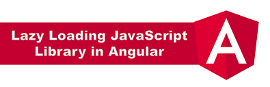 Lazy Loading External Javascript Libraries In Angular Lazy Loading Javascript Angular