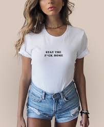 Stay The F Home T Shirt In 2020 Feminism Shirt French Shirts Feminist Shirt