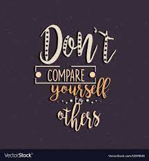 Don T Compare Yourself To Others Quotes Motivation