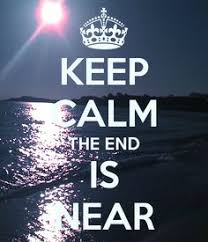 Image result for THE END IS NEAR  quotes