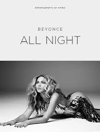 Complete the lyrics by typing the missing words or selecting the right option. Song Lyrics Beyonce Knowles Lyrics All Night I Found The Truth Beneath Your Lies And True Love Never Has To Hide Trade Your Broken Wings For Mine I Ve Seen Your Scars