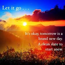 Let It Go It S Okay Tomorrow Is A Brand New Day A Clean Slate To Start New Powerofpositivity Positivew Power Of Positivity Positive Words Brand New Day