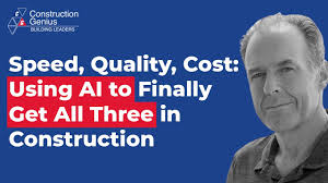 Speed, Quality, Cost: Using AI in Construction to Finally Get All Three