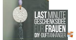 Aber ich hab auch solche geschenke, zu meinem 40 geburtstag bekommen. Last Minute Geschenk Fur Frauen Diy Duftanhanger Muttis Nahkastchen