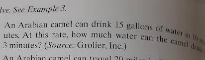Camel's drinking rate per minute is: Lve See Example 3 A An Arabian Camel Can Drink 15 Gallons Of W Ntes At This Rate How Much Water Ac 0 Ering 3 Minutes Source Grolier Inc Dri An Arahian