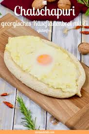 Chatschapuri Georgisches Kasefladenbrot Mit Ei Zimt Chili Georgische Rezepte Lebensmittel Essen Chatschapuri