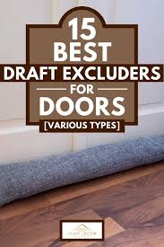 In order to seal sliding door draft, use weather stripes, foaming insulation, and door sealers. 15 Best Draft Excluders For Doors Various Types Home Decor Bliss