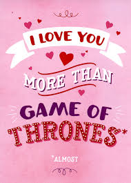 360 x 504 jpeg 37 кб. Funny Valentines Card Love You More Than Game Of Thrones Comedy Card Company