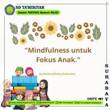 Maybe you would like to learn more about one of these? Mindfulness Untuk Fokus Anak Sd Tamiriyah Surabaya