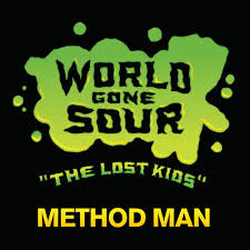 World gone sour (the lost kids). World Gone Sour The Lost Kids By Method Man