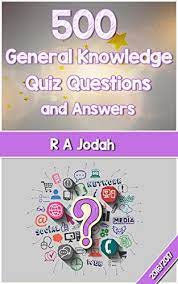Time for your virtual pub quiz! 500 General Knowledge Quiz Questions And Answers Ebook Jodah Ralph Amazon Co Uk Books