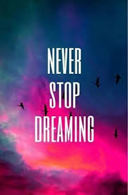 Never Stop Dreaming New Quotes Best Quotes Life Quotes