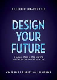 Design Your Future By Dominick Quartuccio 4 Stars Ebook Design Books To Read Online Life