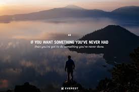 If You Want Something You Ve Never Had You Ve Got To Do Something You Ve Never Done Work Motivational Quotes Work Quotes Motivational Quotes