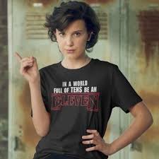 In A World Full Of Tens Be An Eleven In A World Full Of Tens Be An Eleven Stranger Things Series De Netflix Camisetas De Chica Celebridades