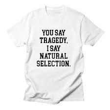 Unique columbine clothing designed and sold by artists for women, men, and everyone. Natural Selection Columbine T Shirt Men You Say Tragedy I Say Natural Selection Summer Buy At A Low Prices On Joom E Commerce Platform