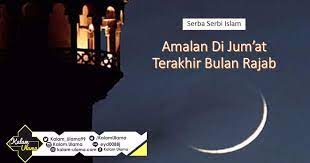 Muhammad anwar basya bin abu bakar asnawi. Hari Ini Jum At Terakhir Bulan Rajab Bacalah Amalan Ini Agar Kamu Tidak Pernah Kehabisan Harta