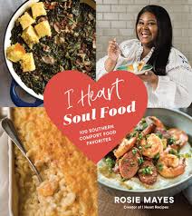 When i was growing up, my parents had a farm, and every year, dad would hire teenage boys to help by haying time. I Heart Soul Food By Rosie Mayes 9781632173096 Penguinrandomhouse Com Books