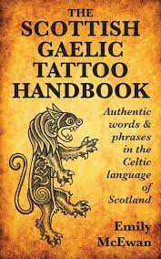 Celtic tattoos meaning and significance: The Scottish Gaelic Tattoo Handbook Authentic Words And Phrases In The Celtic Language Of Scotland Mcewan Emily 9780995099807 Amazon Com Books