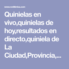 Quinielas En Vivo Quinielas De Hoy Resultados En Directo Quiniela De La Ciudad Provincia Santa Fe Montevideo Notitimba Quiniela Juegos De Azar La Quiniela