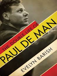 Evelyn Barish The Double Life of Paul de Man