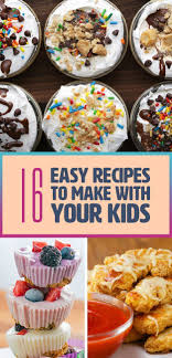 16 Delicious And Fun Recipes You Can Make With Your Kids Easy Meals For Kids Kids Cooking Recipes Kid Desserts