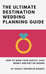 Your wedding day is such a special and important day for you but of course, you want your guests to walk away from it with brilliant memories as well! The Ultimate Destination Wedding Planning Guide How To Wow Your Guests Save Money And Not Go Insane Kindle Edition By Morris Ashley Swymeler Crafts Hobbies Home Kindle Ebooks Amazon Com