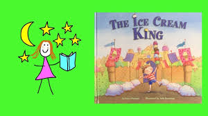 The Ice Cream King Kids Books Read Aloud Kids Reading Read Aloud Children S Books