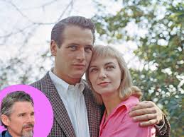 Ethan Hawke on "The Last Movie Stars" Paul Newman and Joanne Woodward -  Parade