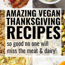 Vegan Thanksgiving Recipes Vegan Thanksgiving Recipes Vegan Thanksgiving Recipes