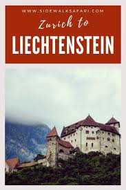 liechtenstein from zurich travel itinerary europe train travel trip