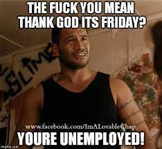 Maybe you would like to learn more about one of these? 50 Tgif Memes Funnyfoto Funny Friday Memes Friday Quotes Funny Tgif Funny