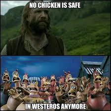 See more ideas about chicken quotes, chickens backyard, chickens. The Hound Is Back Hide Your Chicken Game Of Thrones News