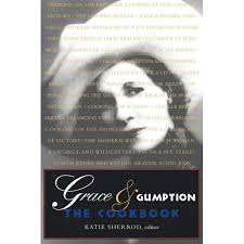 Grace &amp; Gumption: The Cookbook, (Spiral-Bound)