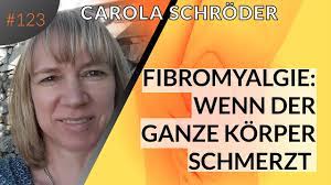 Wenn Der Ganze Korper Schmerzt Fibromyalgie Interview Mit Carola Schroder Folge 123 Youtube