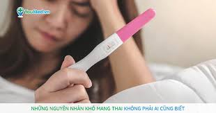 Những nguyên nhân khó mang thai không phải ai cũng biết