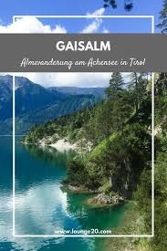 Gaisalm Almwanderung Am Achensee In Tirol Lounge 20 Achensee Urlaub In Tirol Urlaub