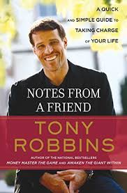 Notes From A Friend A Quick And Simple Guide To Taking Charge Of Your Life By Anthony Robbins Http Tony Robbins Books Anthony Robbins Books Anthony Robbins
