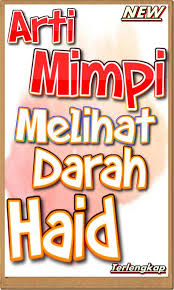 Banyak ahli tafsir yang mengatakan bahwa mimpi ini. Arti Mimpi Melihat Darah Haid For Android Apk Download