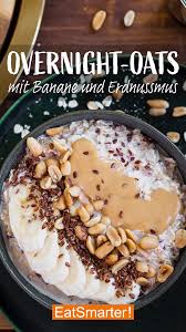 Overnight Oats Mit Banane Und Erdnussmus Video Rezept Video Gesunde Snacks Erdnussmus Overnight Oats Rezept
