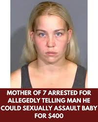 A mother of seven children was arrested after she allegedly told a man he  could sexually assault her 7-month-old daughter for $ 400. READ MORE:  https://zonews.cafex.biz/blog/mother-of-7-arrested-for-allegedly-telling-man-he-could-sexually-assault-baby  ...