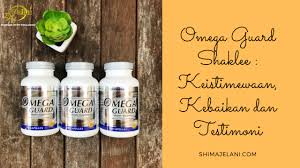 23 kebaikan luar biasa omega 3. Omega Guard Shaklee Keistimewaan Kebaikan Dan Testimoni Shima Jelani Pengedar Shaklee Shah Alam