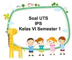 Soal ips kelas 6 semester 2 dan kunci jawaban 2019. Soal Uts Ips Kelas 6 Semester 1 Plus Kunci Jawaban Juragan Les