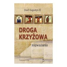 W imię ojca i syna, i ducha świętego. Droga Krzyzowa Rozwazania